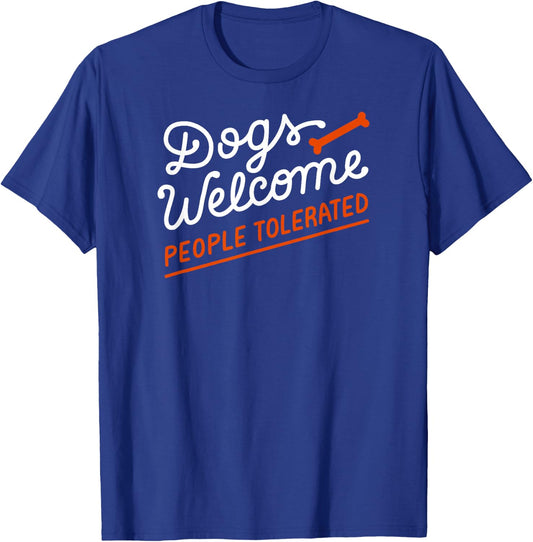 Dogs Welcome With Bone People Tolerated T-Shirt - T-Shirt | Royal