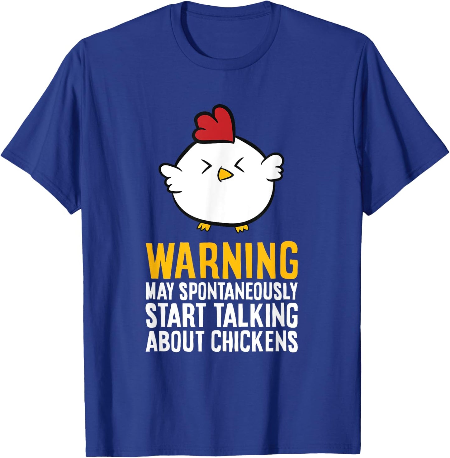 Warning May Spontaneously Talk About Chickens T-Shirt - T-Shirt | Royal