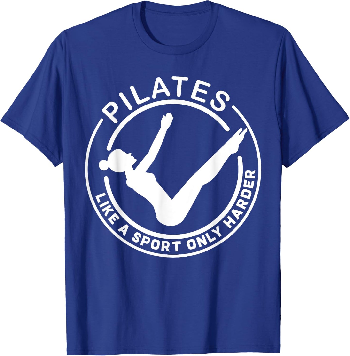Pilates Like A Sport Only Harder Funny Saying T-Shirt - T-Shirt | Royal