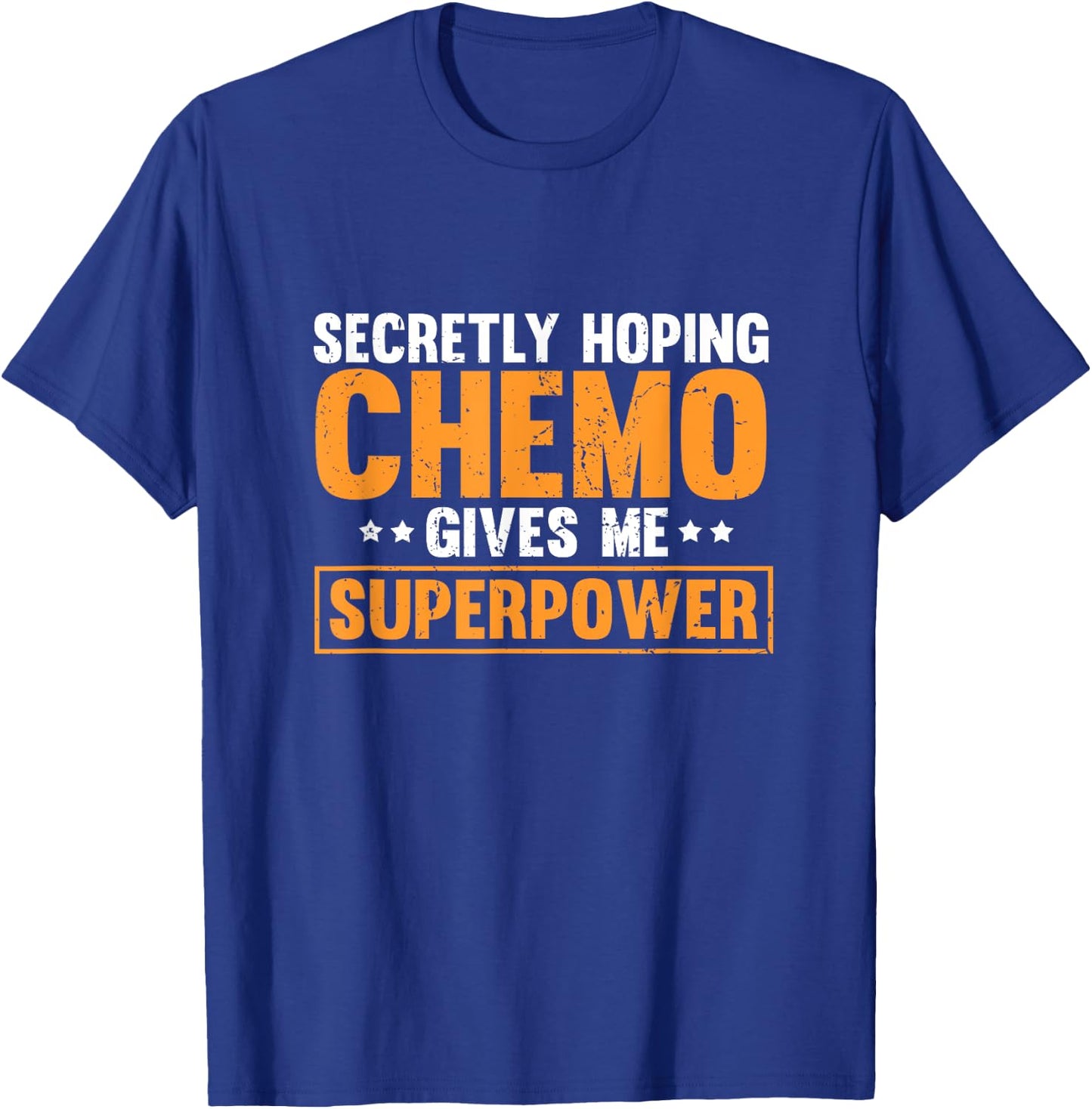 Secretly Hoping Chemo Gives Me Superpowers T-Shirt - T-Shirt | Royal