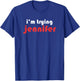 Im Trying Jennifer T-Shirt - T-Shirt | Royal