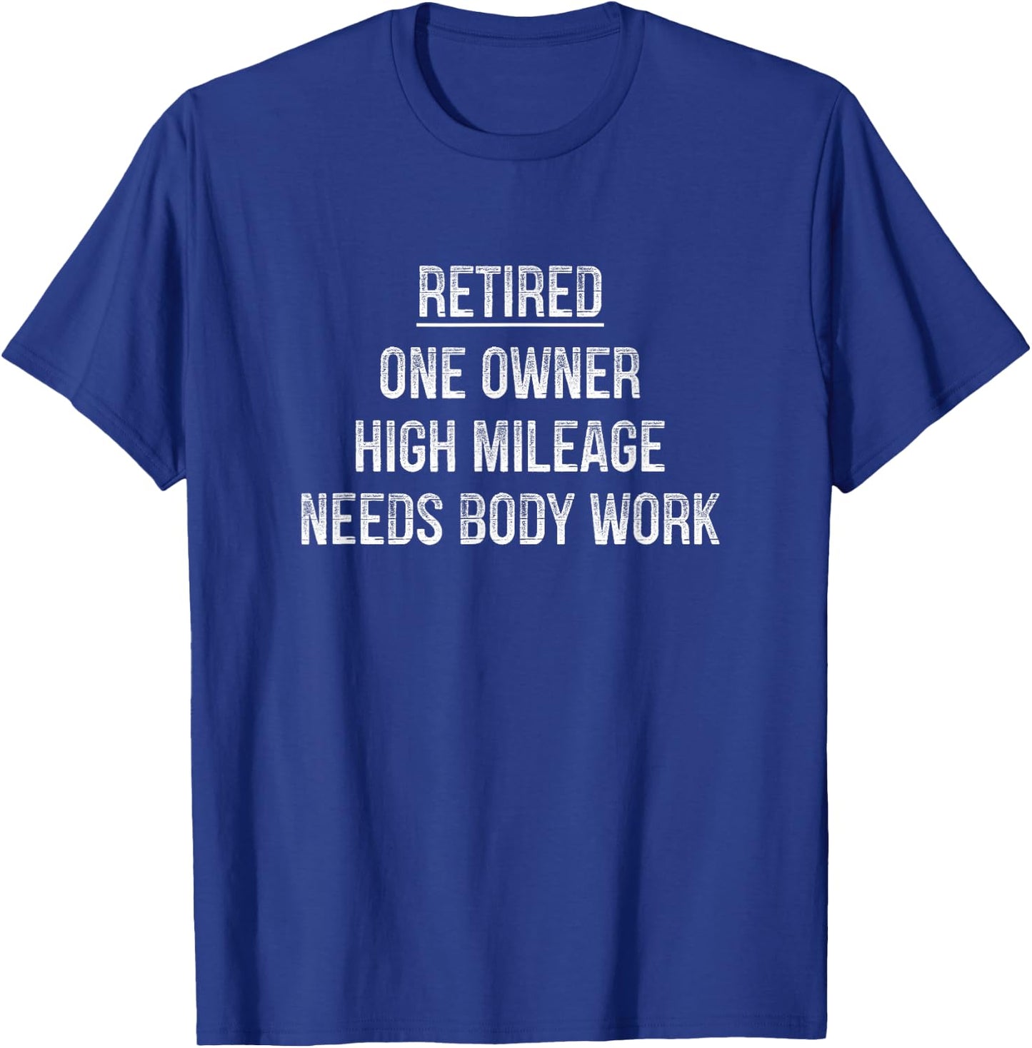 Retired - One Owner - High Mileage - Needs Body Work T-Shirt - T-Shirt | Royal