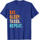 Eat sleep taxes repeat bye Accounting T-Shirt - T-Shirt | Royal
