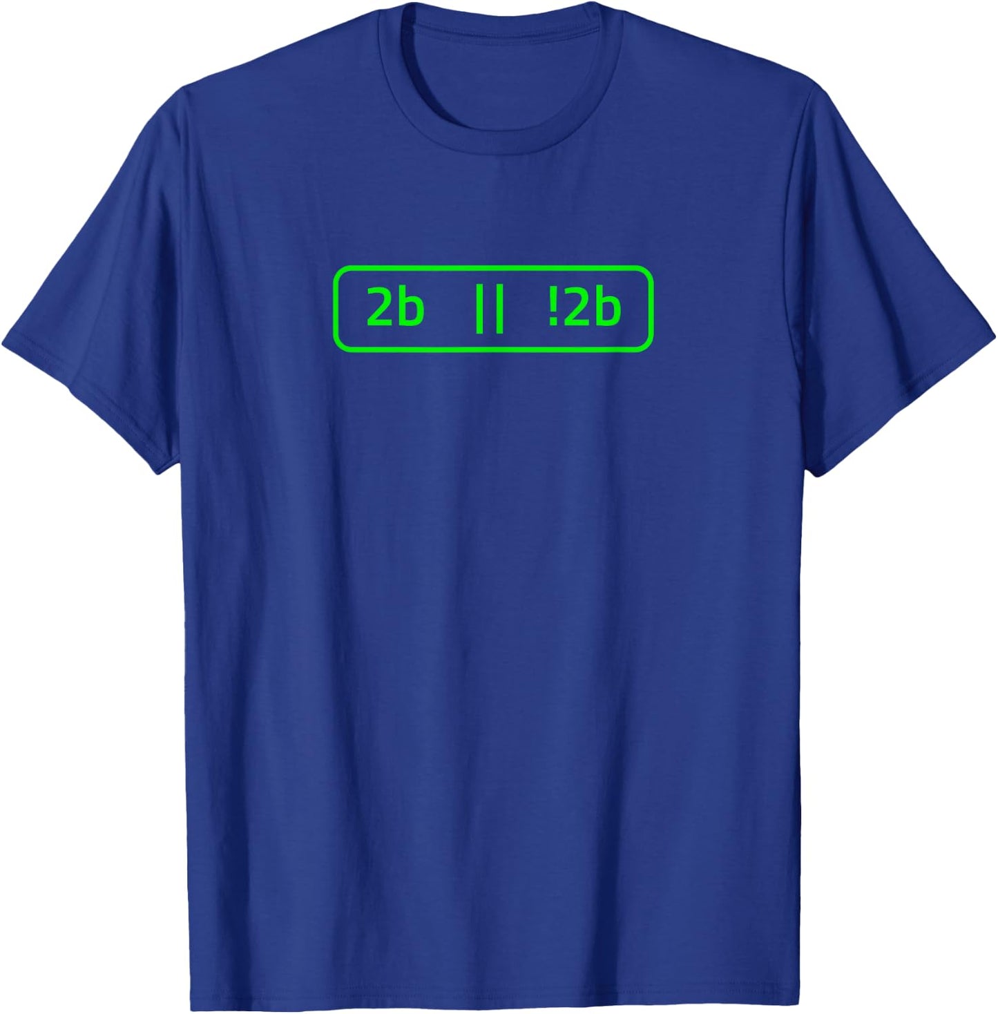 2b or not 2b for a Software Developer | Programmer T-Shirt - T-Shirt | Royal