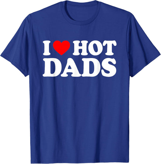 I Love Hot Dads T-Shirt - T-Shirt | Royal