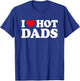 I Love Hot Dads T-Shirt - T-Shirt | Royal