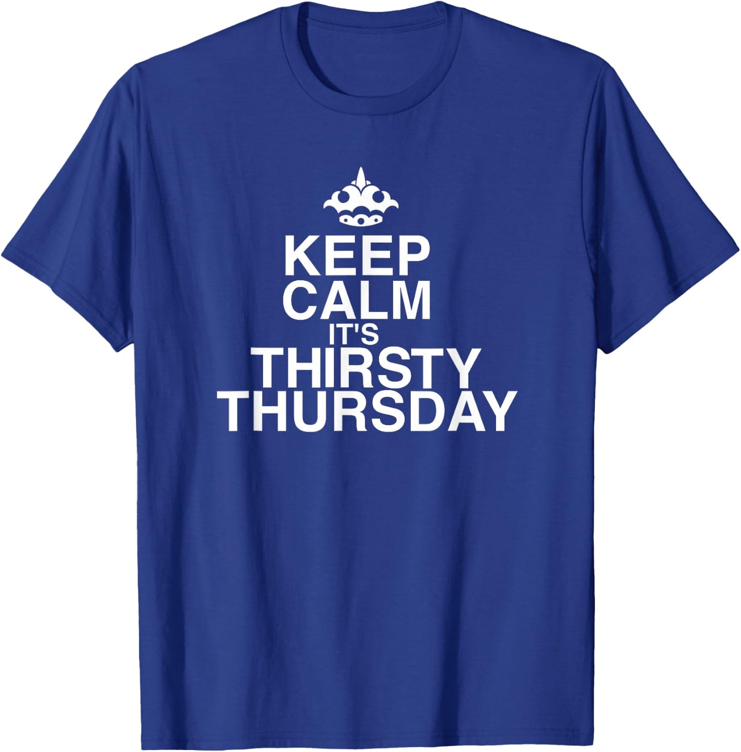 Keep Calm It's Thirsty Thursday - Beer & Wine T Shirt T-Shirt - T-Shirt | Royal