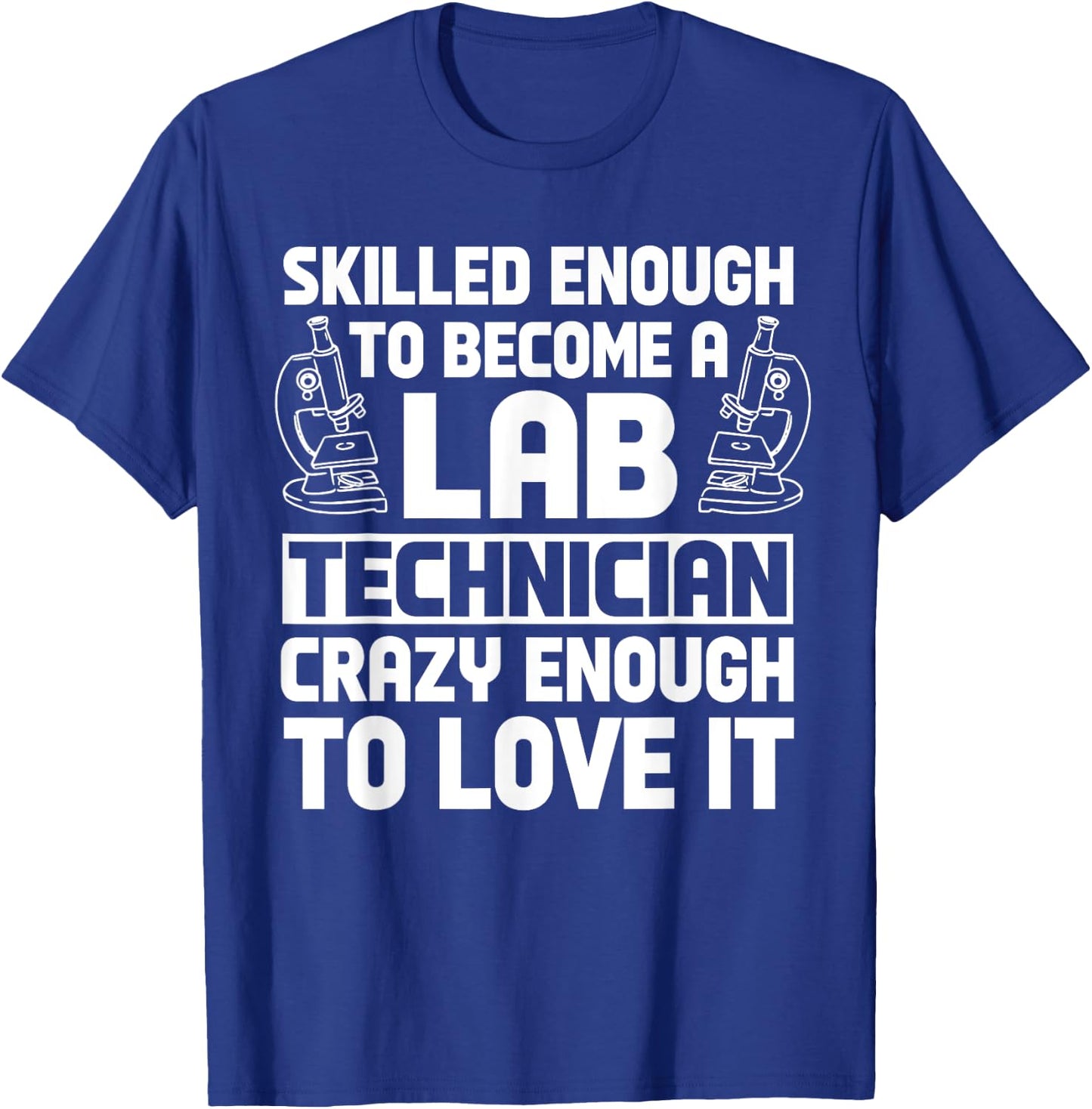 Lab Technician Skilled Scientists Laboratory Medical Tech T-Shirt - T-Shirt | Royal