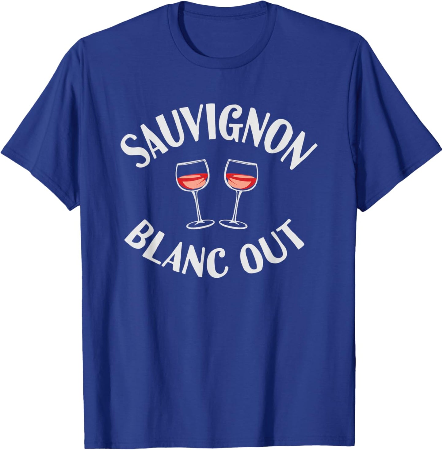 Funny Wino Sauvignon Blanc Out Wine Lover Drinking Party T-Shirt - T-Shirt | Royal