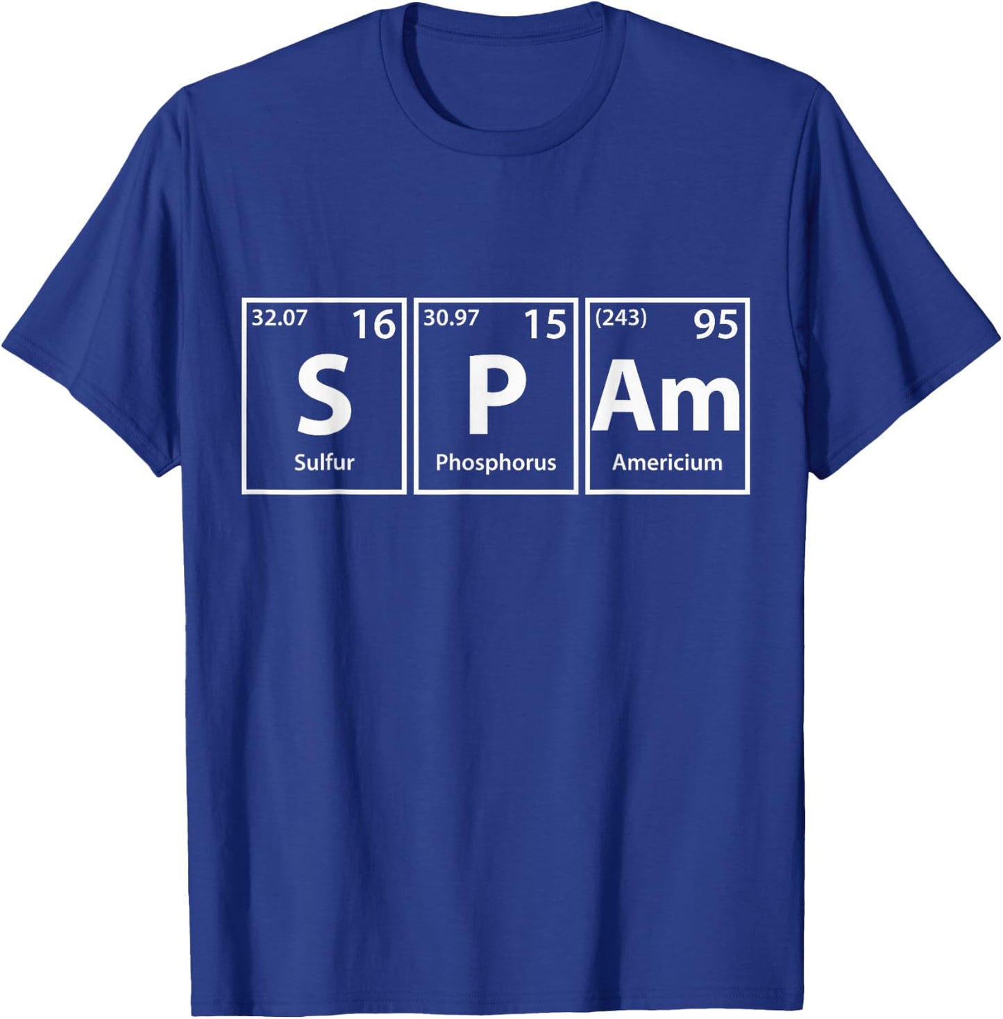 Spam (S-P-Am) Periodic Table Elements Shirt T-Shirt - T-Shirt | Royal