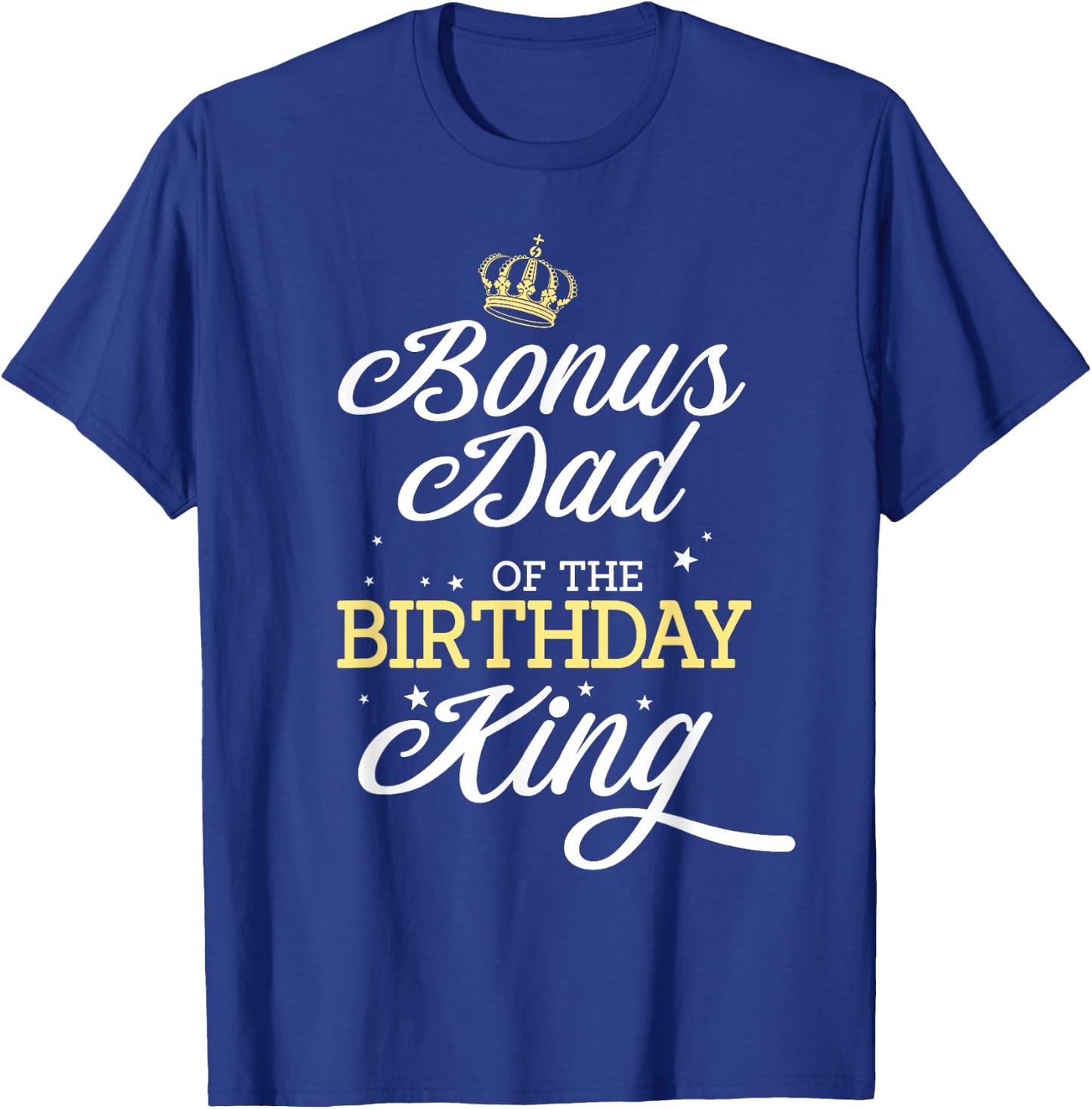 Bonus Dad of the Birthday King Party Bday Celebration T-Shirt - T-Shirt | Royal
