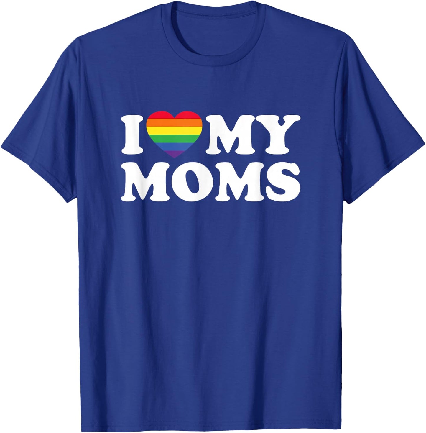 I Love My Moms Lesbian Transgender Mom for Son Daughter T-Shirt - T-Shirt | Royal