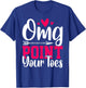 Omg Point Your Toes Funny Dancing Dance T-Shirt - T-Shirt | Royal
