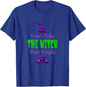 Don't Poke The Witch She's Fragile Funny Spooky Joke Warning T-Shirt - T-Shirt | Royal