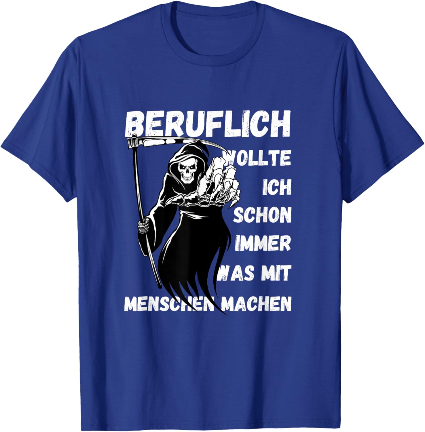Grim Reaper "Beruflich wollte ich immer machen something" T-Shirt - T-Shirt | Royal