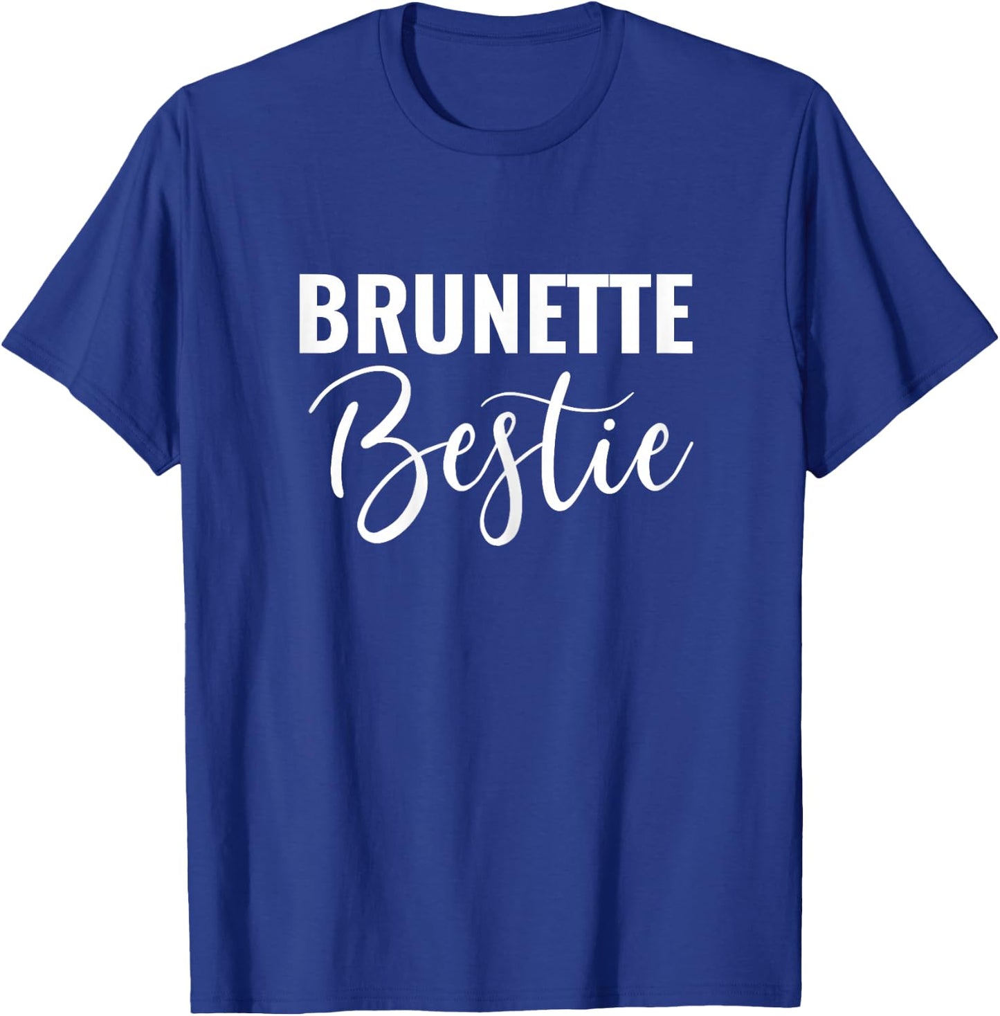 Every Brunette Needs A Blonde Bestie BFF Friends T-Shirt - T-Shirt | Royal