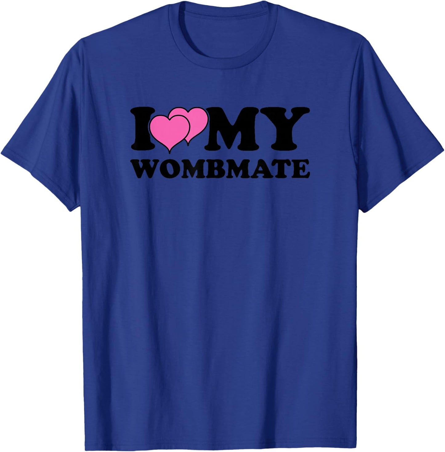 Funny I Love My Wombmate Twin Sisters Womb Mates T-Shirt - T-Shirt | Royal