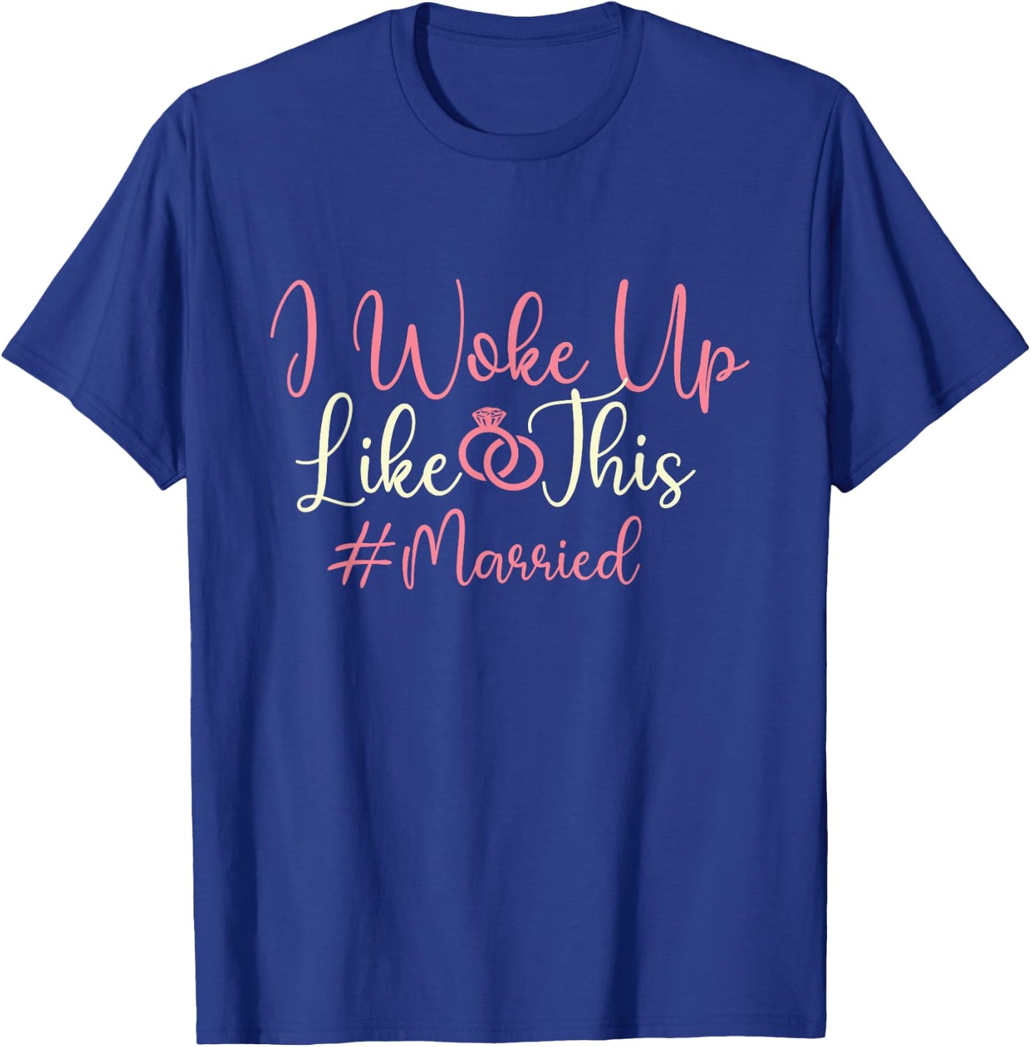 I Woke Up Like This - Married Wedding Bride Groom Marriage T-Shirt - T-Shirt | Royal