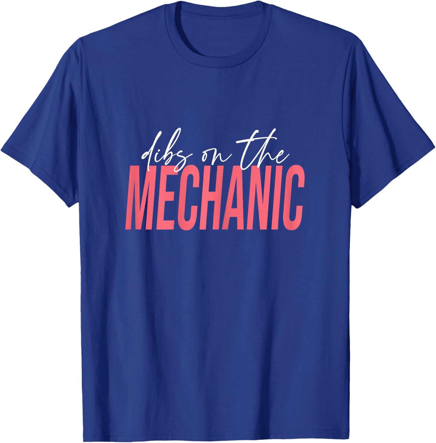 Dibs On The Mechanic, Mechanic Wife T-Shirt - T-Shirt | Royal