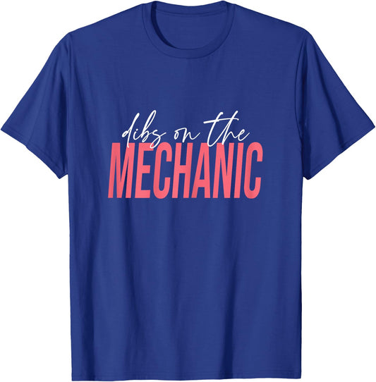 Dibs On The Mechanic, Mechanic Wife T-Shirt - T-Shirt | Royal