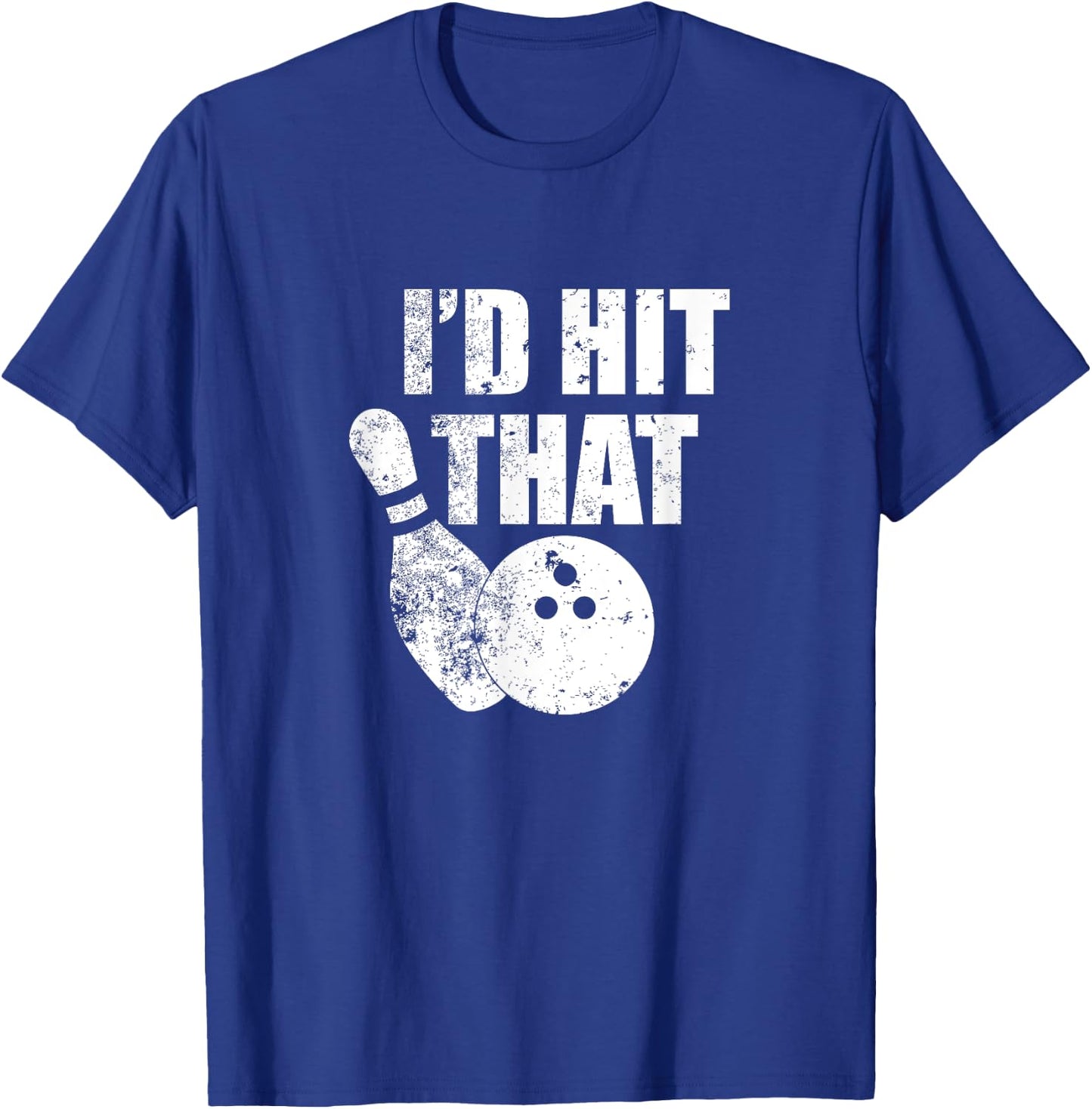 I'd Hit That Funny Bowling Quote For Bowlers T-Shirt - T-Shirt | Royal
