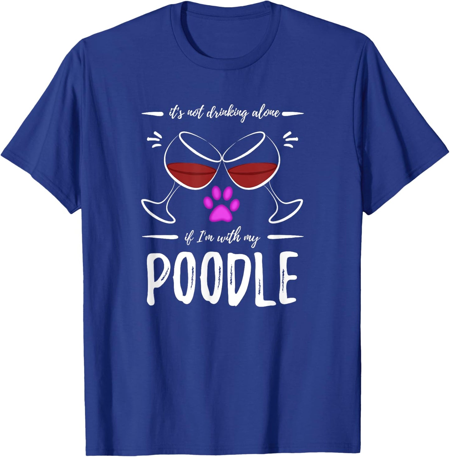 Poodle Mom Wine Drinker Shirt Funny Wine Lover Dog Mom Gift T-Shirt - T-Shirt | Royal