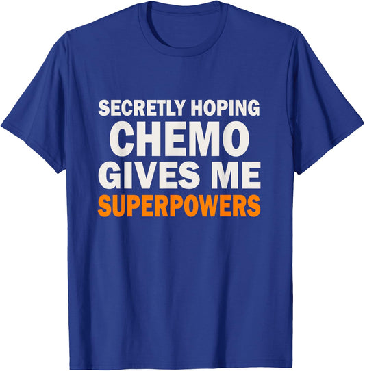 Chemo Secretly Hoping Superpowers-Radiation Cancer Awareness T-Shirt - T-Shirt | Royal