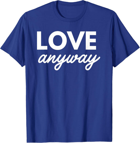 Love Anyway T-Shirt - T-Shirt | Royal