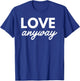 Love Anyway T-Shirt - T-Shirt | Royal