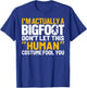 Don't Let This Human Costume Fool You I'm Actually A Bigfoot T-Shirt - T-Shirt | Royal