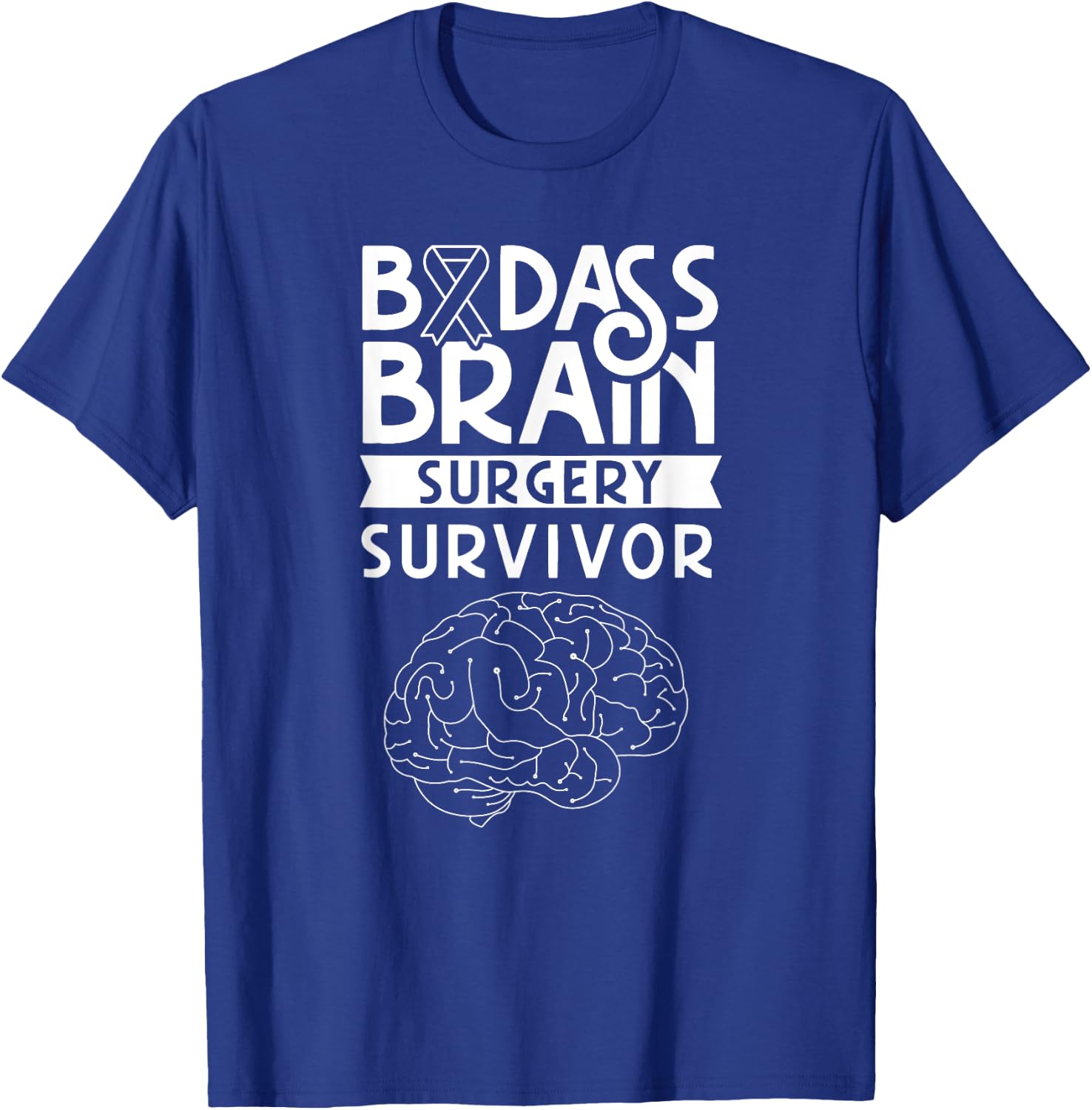 Badass Brain Surgery Survivor Surgeries Survived Patient T-Shirt - T-Shirt | Royal