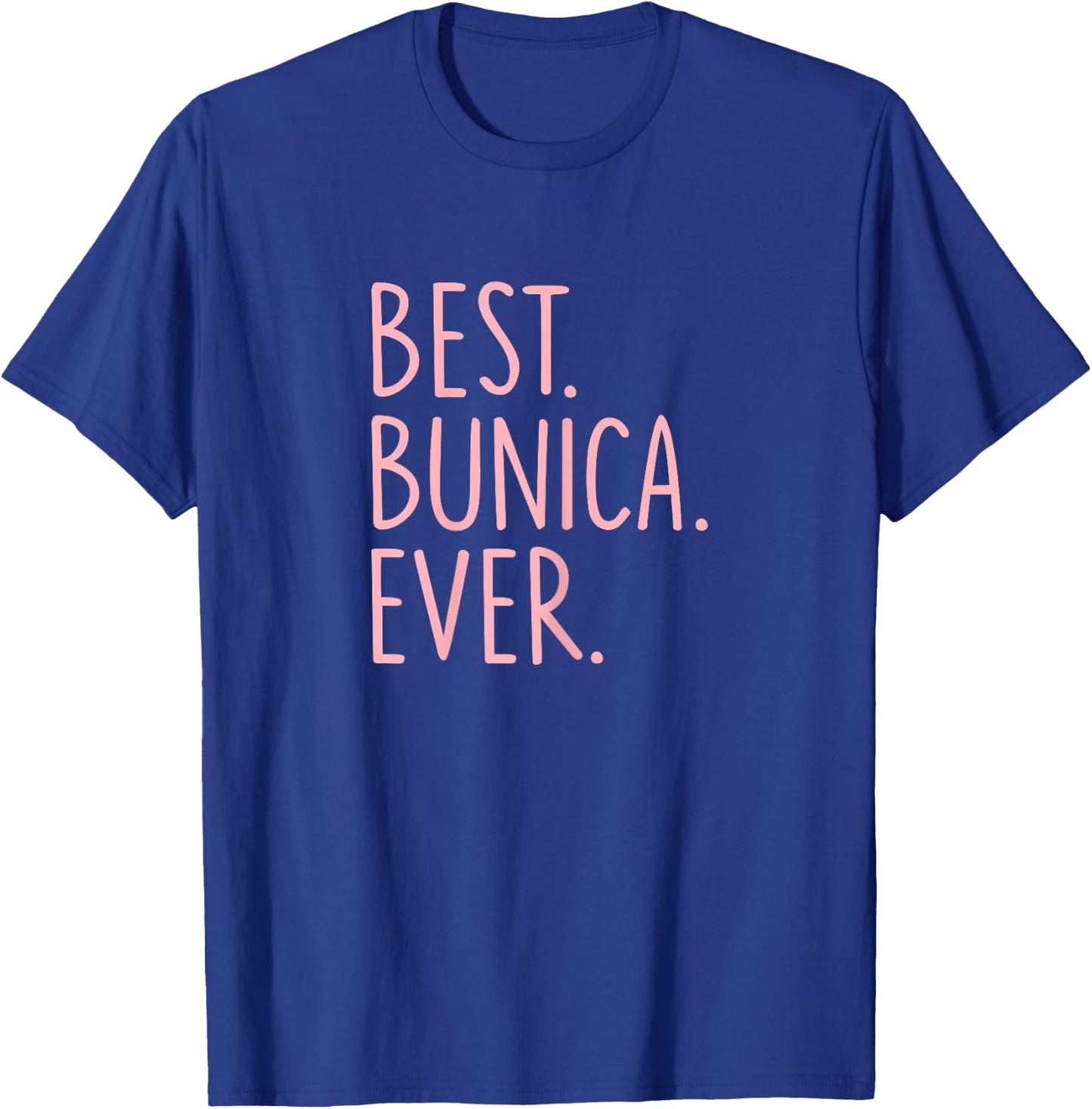 Best Bunica Ever T-Shirt - T-Shirt | Royal