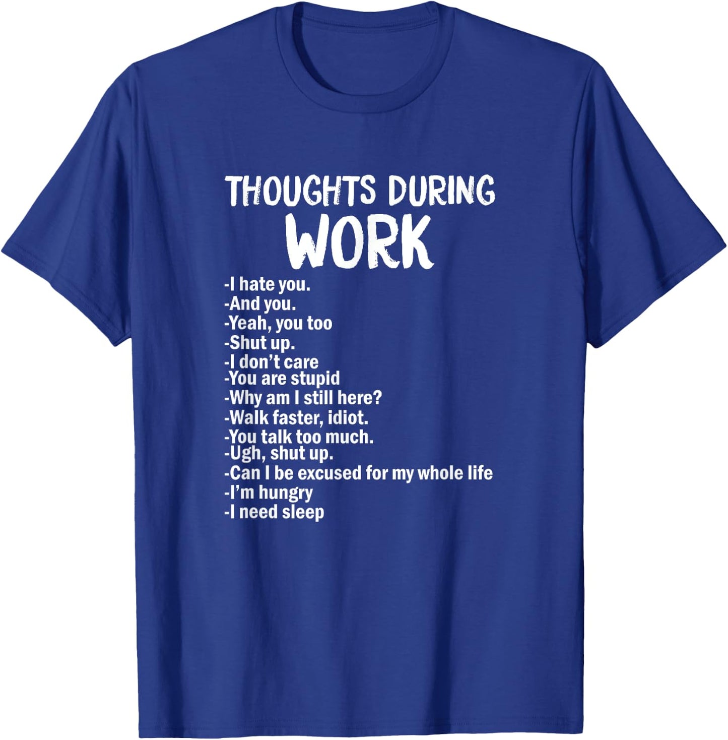 Thoughts During Work Funny Sarcastic Hate Work T-Shirt - T-Shirt | Royal