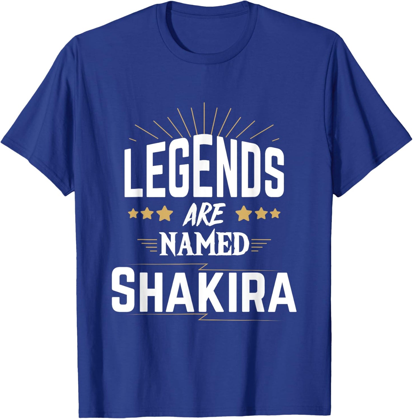 Legends Are Named Shakira T-Shirt - T-Shirt | Royal