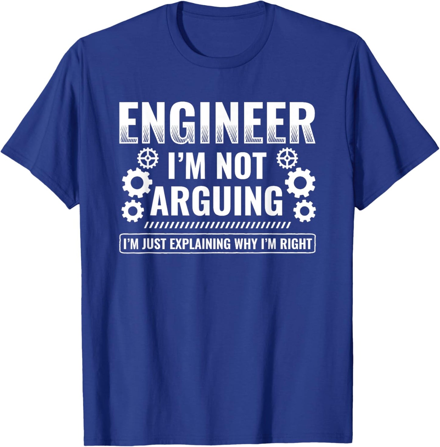 Engineer Explaining Why I'm Right Engineering Engineer T-Shirt - T-Shirt | Royal