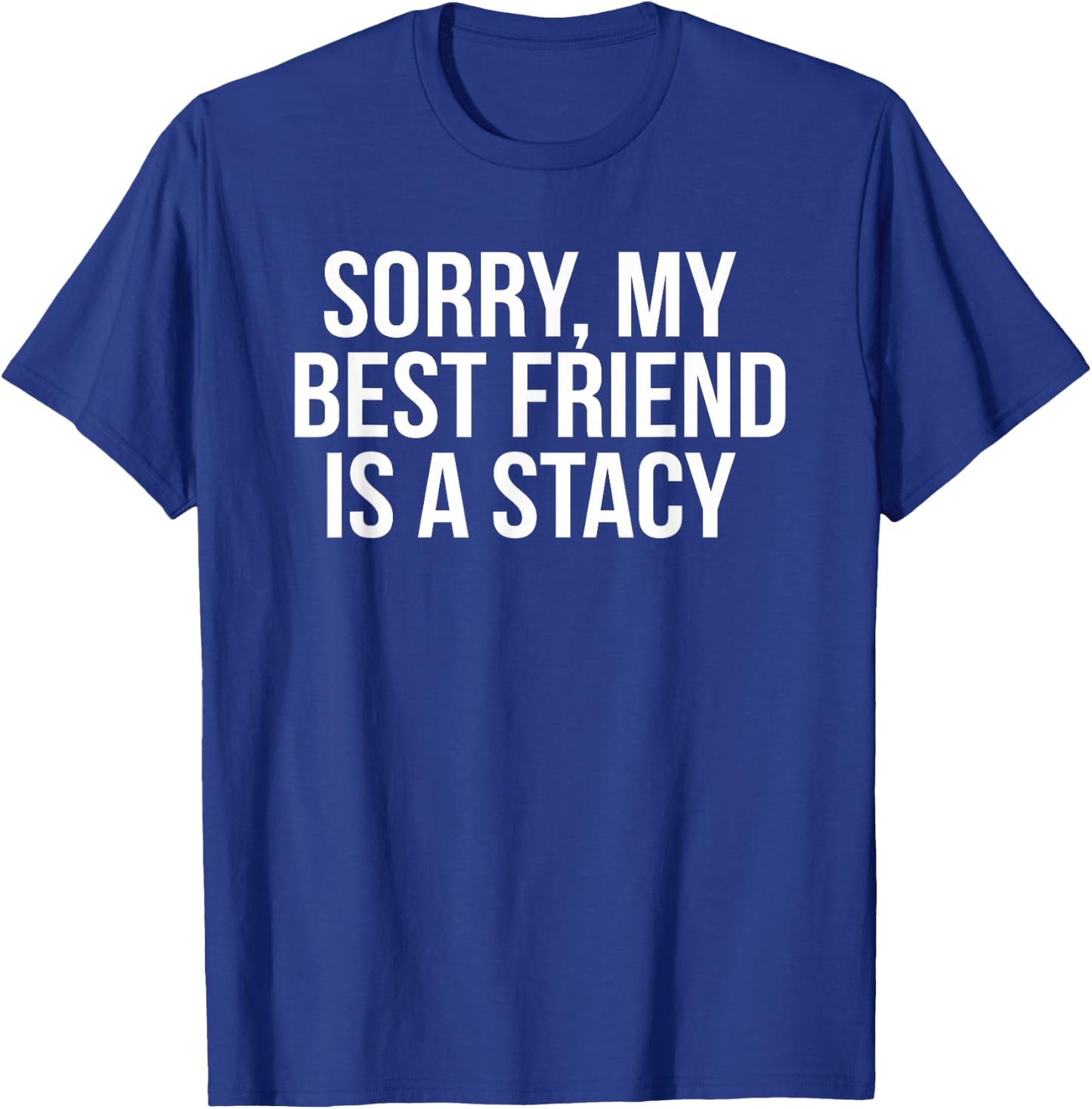 Funny Stacy Meme For Best Friend Bestie T-Shirt - T-Shirt | Royal