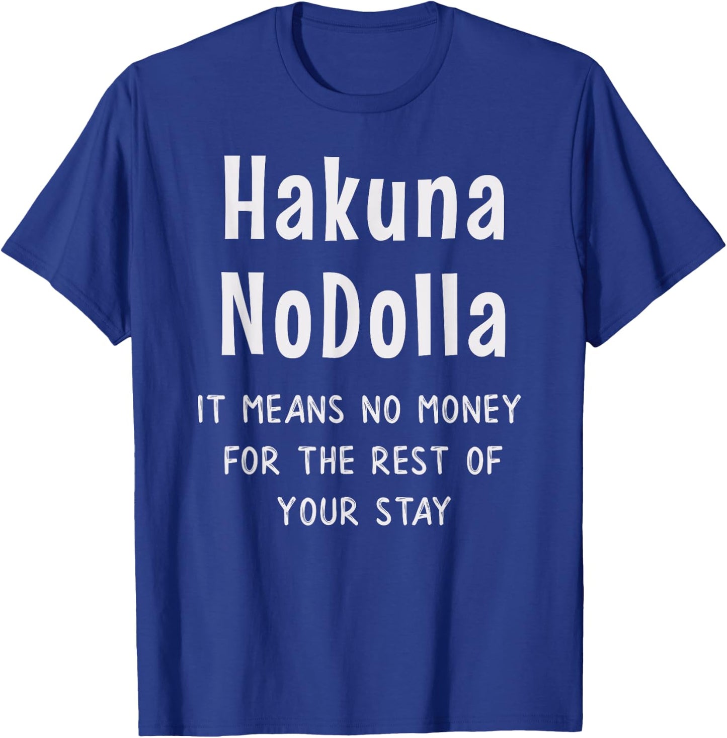 Funny Hakuna No Dolla Expensive Vacation Theme Park Resort T-Shirt - T-Shirt | Royal