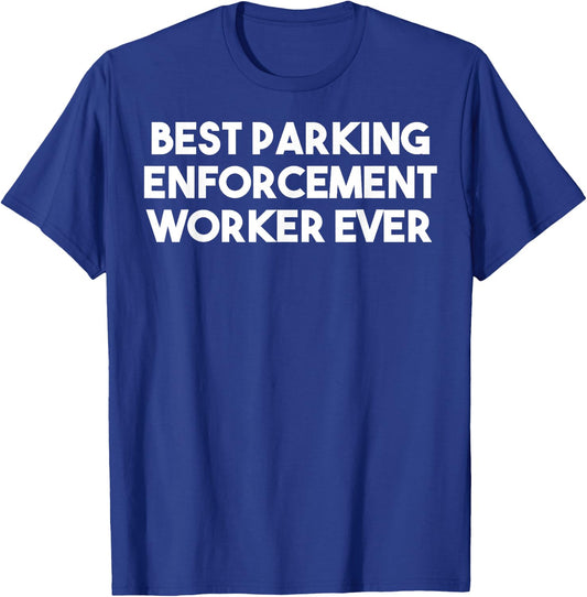 Best Parking Enforcement Worker Ever - Funny T-Shirt - T-Shirt | Royal