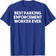 Best Parking Enforcement Worker Ever - Funny T-Shirt - T-Shirt | Royal