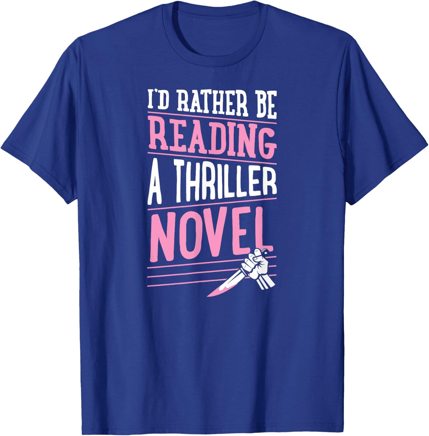 I'd Rather Be Reading A Thriller Novel T-Shirt - T-Shirt | Royal