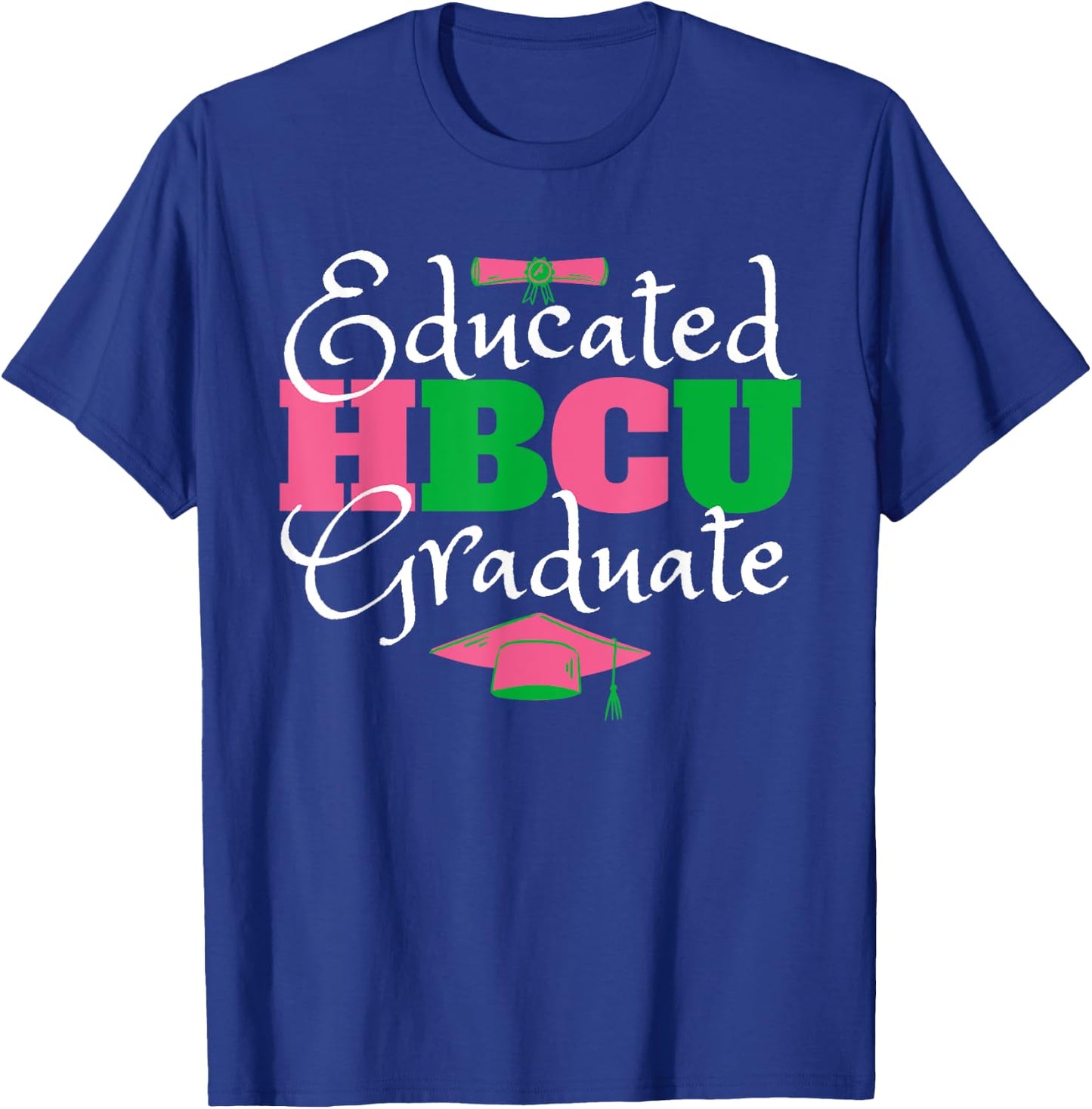Proud HBCU Educated Sorority Sisterhood Vibes Pink & Green Graduate T-Shirt - T-Shirt | Royal