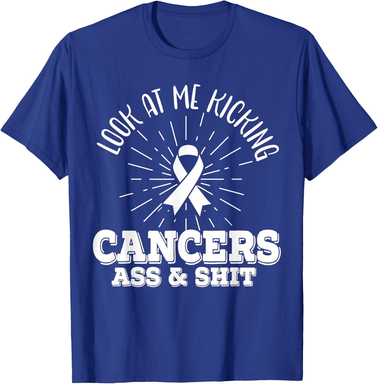 Look At Me Kicking Cancers Ass And Shit Lung Cancer Warrior T-Shirt - T-Shirt | Royal