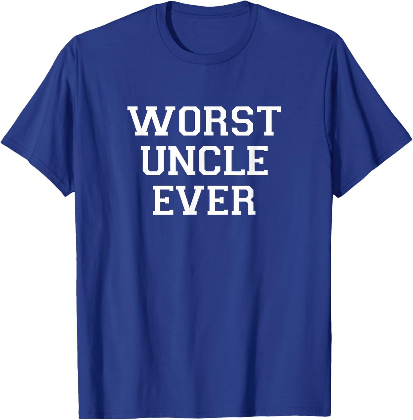 Worst Uncle Ever T-Shirt - T-Shirt | Royal