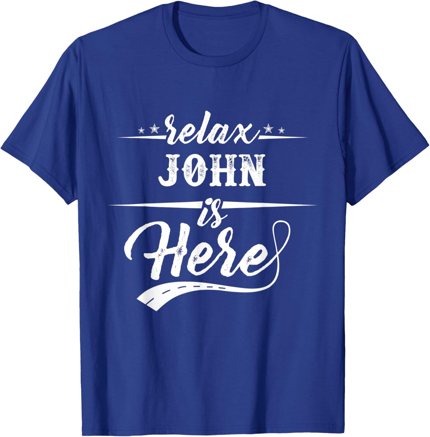 Relax John is here shirt T-Shirt - T-Shirt | Royal