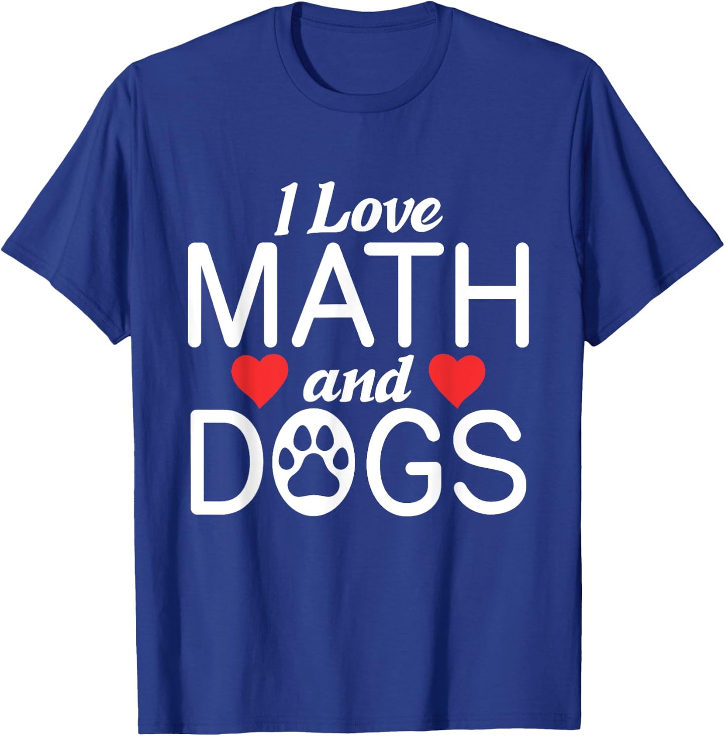 I love Math & Dogs Algebra Funny Mathematics T-Shirt - T-Shirt | Royal