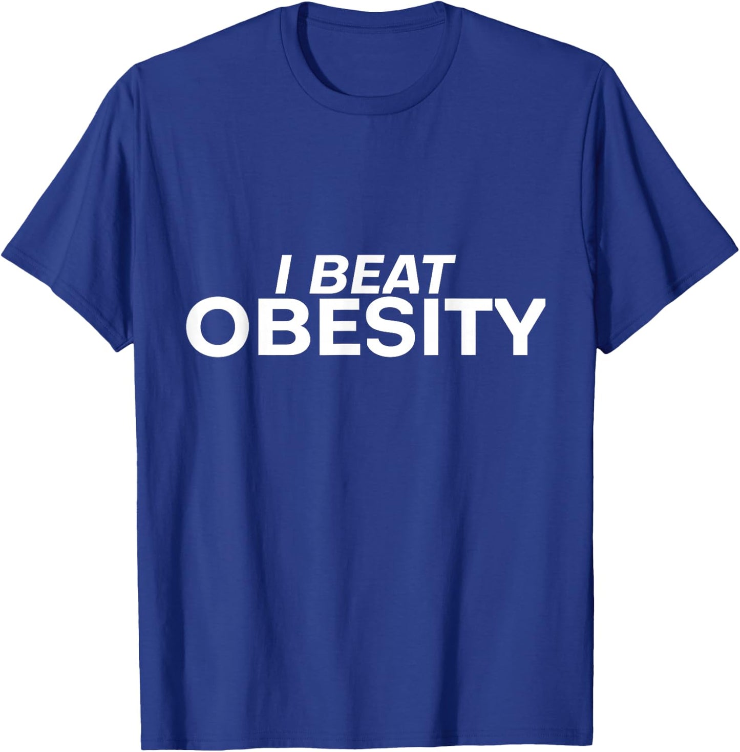 I Beat Obesity T-Shirt - T-Shirt | Royal