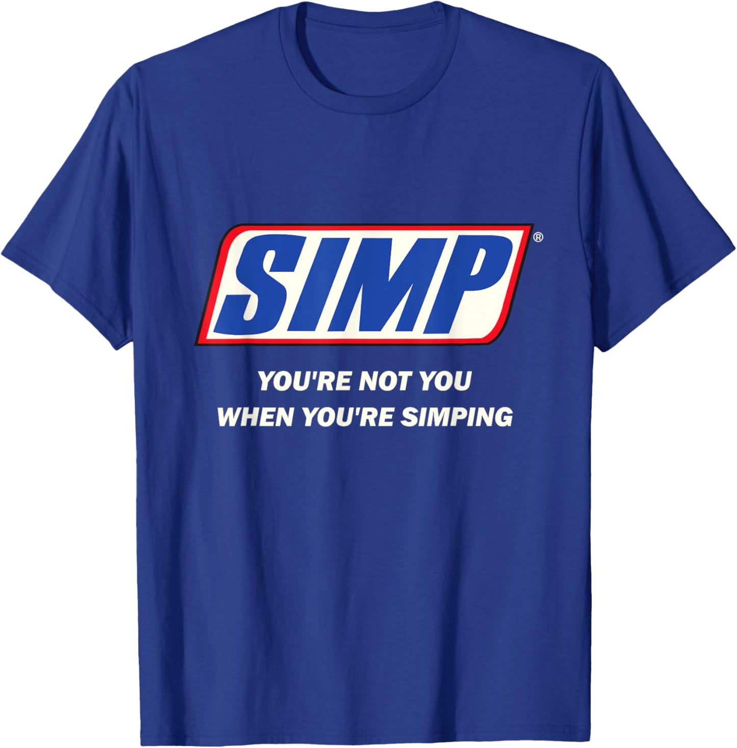 Simp Meme You're not You When You're Simping Funny Internet T-Shirt - T-Shirt | Royal