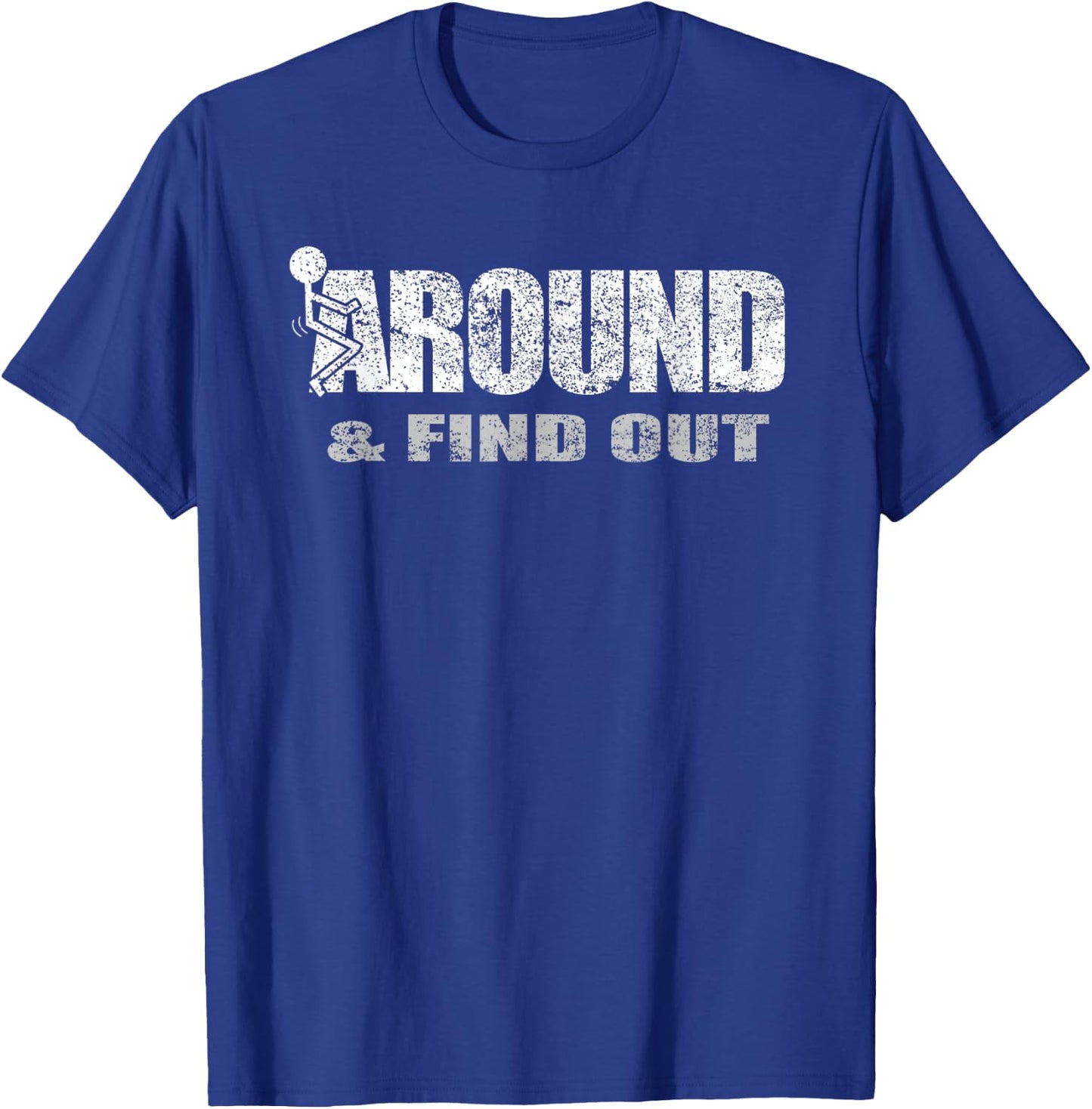 Fuck Around And Find Out T-Shirt - T-Shirt | Royal