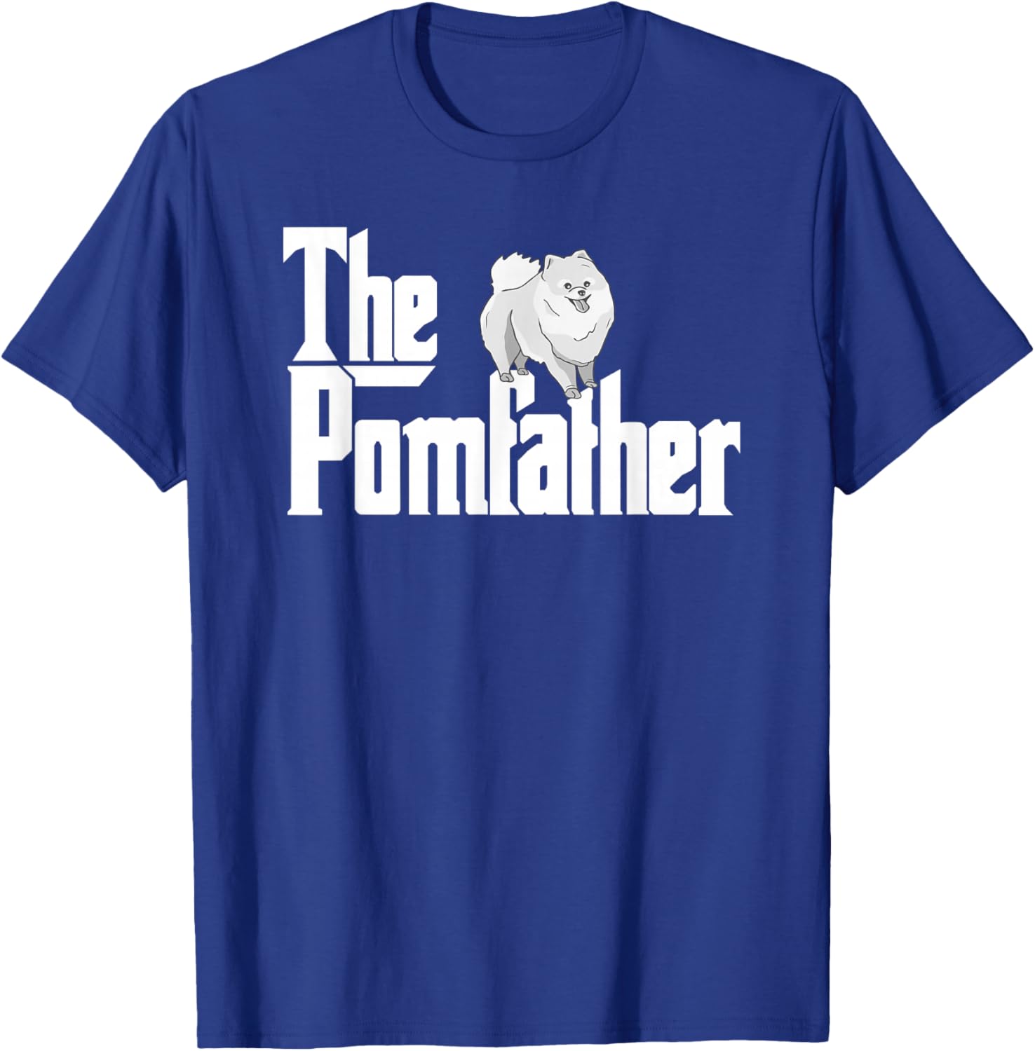 The Pomfather - Pom Father Funny Dog Papa Pomeranian T-Shirt - T-Shirt | Royal