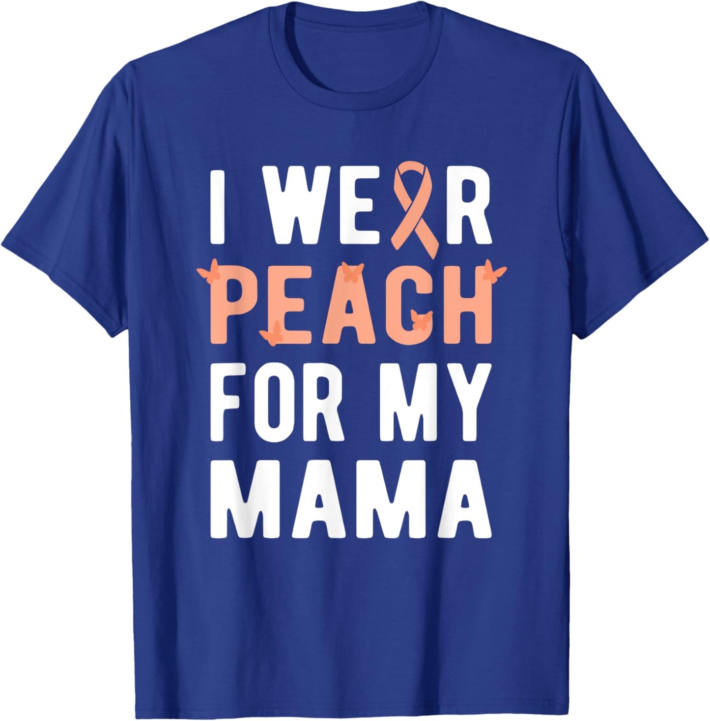 I Wear Peach For My Mama | Uterine Cancer Endometrial Cancer T-Shirt - T-Shirt | Royal